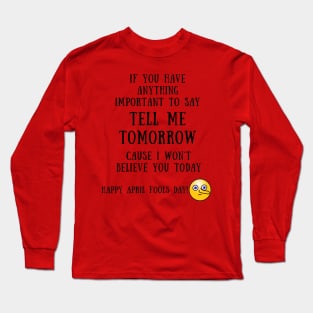 If you have anything important to say Long Sleeve T-Shirt